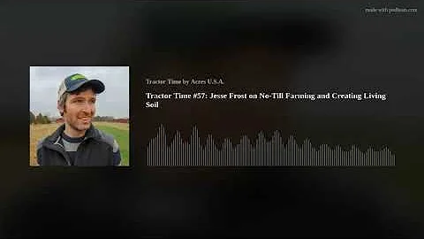 Tractor Time #57: Jesse Frost on No-Till Farming a...