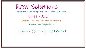 WBCHSE COMA XII Chapter 01 Part 05 Two Level Logic Circuit Representation.