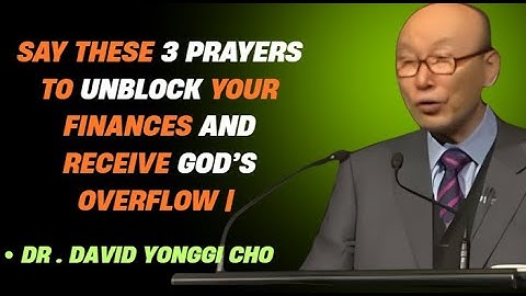 🌟 Say These 3 Prayers to Unblock Your Finances and Receive God’s Overflow | Dr. David Yonggi Cho