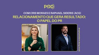 Pod Ser Pauta Relacionamento Que Gera Resultado O Papel Do Pr Com Raphael Sideris Acg