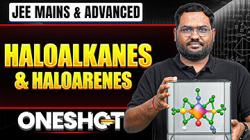 HALOALKANES & HALOARENES in 1 Shot: All Concepts & PYQs Covered | JEE Main & Advanced