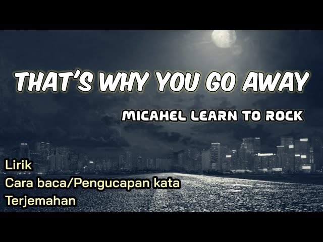 That's Why You Go Away - Michael Learn To Rock (Lirik cara baca dan Terjemahan) #easylyrics class=
