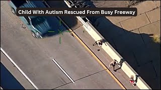 Child With Autism Rescued From Busy Freeway