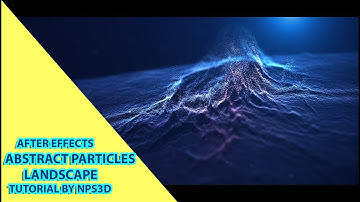 AFTER EFFECTS|ABSTRACT PARTICLES LANDSCAPE|| TUTORIAL BY NPS3D|YOUTUBE
