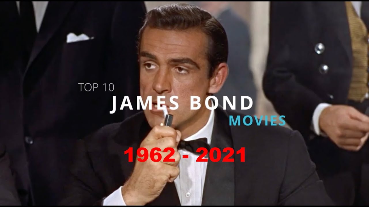 Top 10 James Bond Movies from 1962 to 2021 YouTube