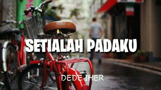 SETIALAH PADAKU - DEDE IHER (VIDEO LIRIK)