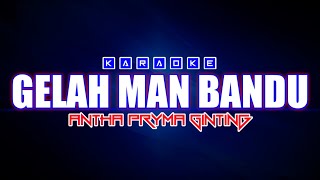 KARAOKE - LAGU KARO - GELAH MAN BANDU - ANTHA PRYMA GINTING - VERSI PENCENG - KJ ALDO FT DJ MANTOK