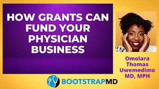 How Grants Can Fund Your Physician Business with Omolara Thomas Uwemedimo, MD, MPH