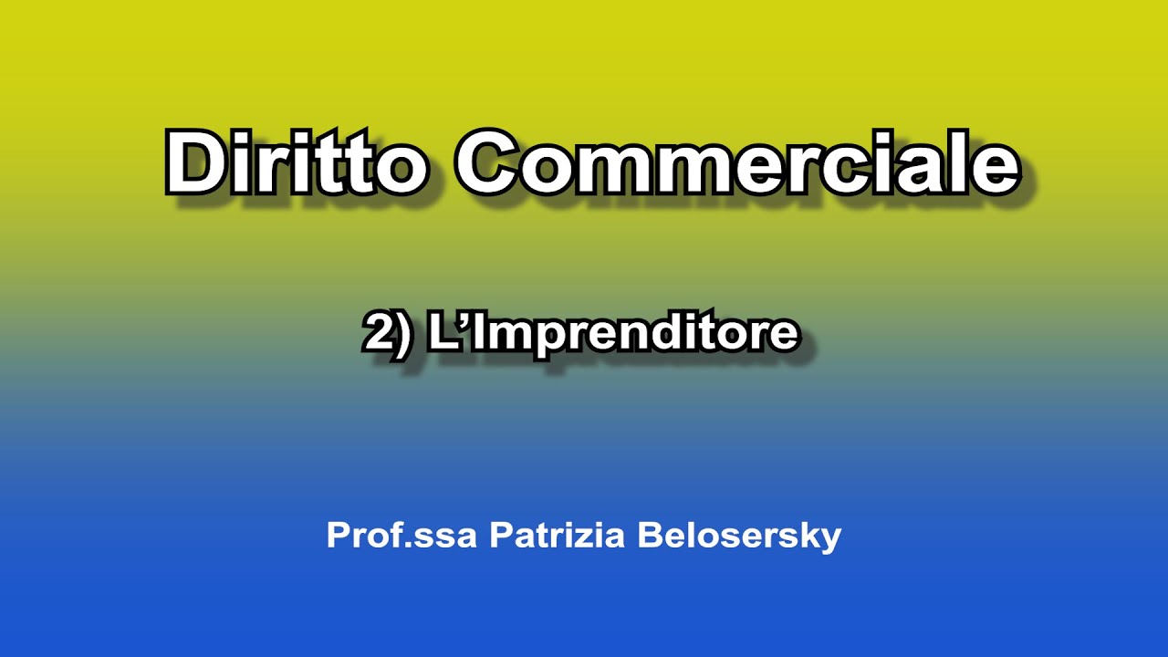Diritto Commerciale - 2) L'Imprenditore 