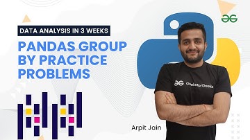 Pandas Group By practice problems | Data Analysis in 3 Weeks | Arpit Jain | GeeksForGeeks Python