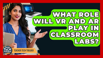 What Role Will VR And AR Play In Classroom Labs? - Teacher Tech Toolbox