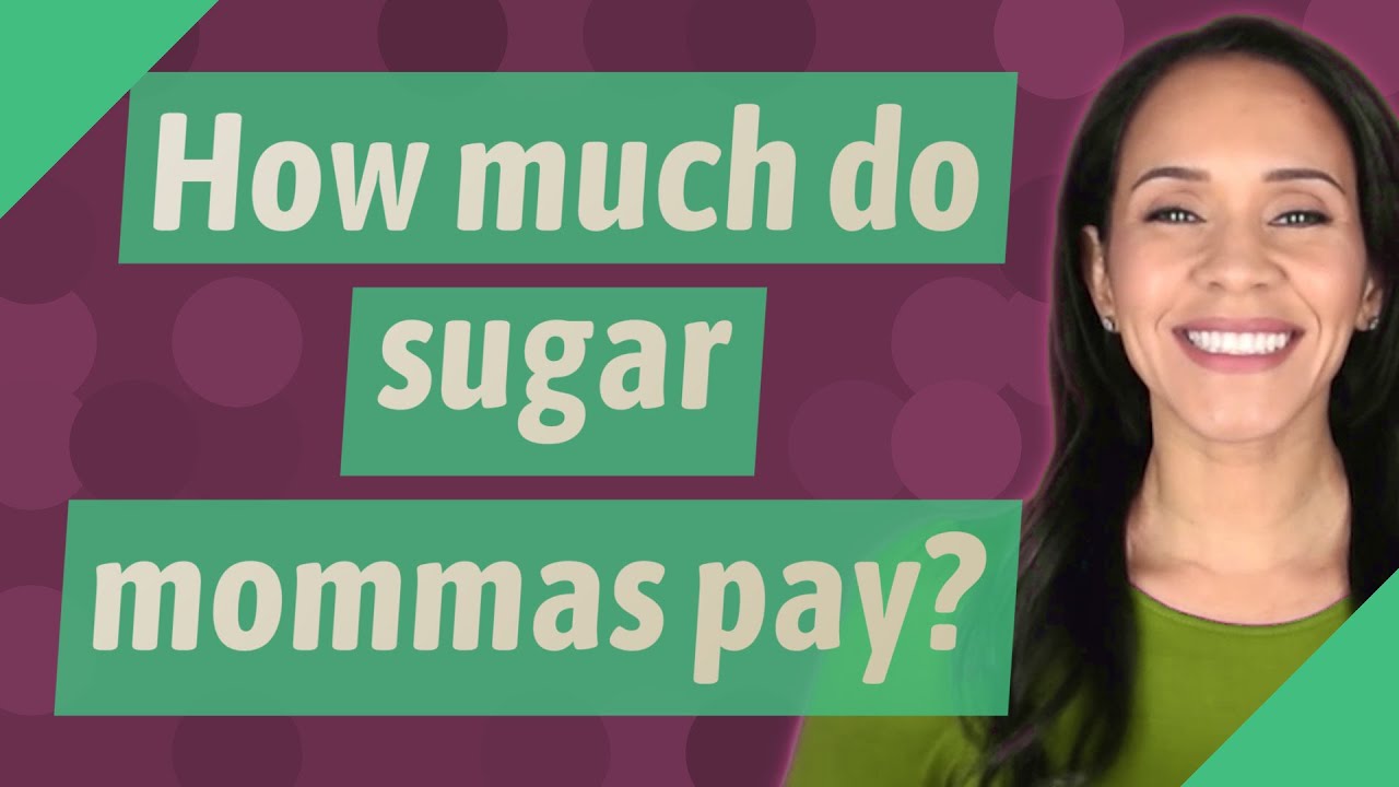 How Much Do Sugar Mommas Pay How much do sugar mommas pay? - YouTube