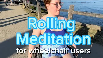 Rolling Meditation ~ for wheelchair users ♿️🦽🦼💨