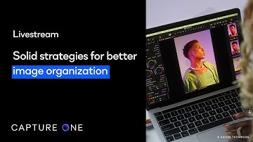 Capture One Livestream | Solid strategies for better image organization