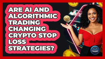 Are AI And Algorithmic Trading Changing Crypto Stop Loss Strategies? - Crypto Trading Strategists