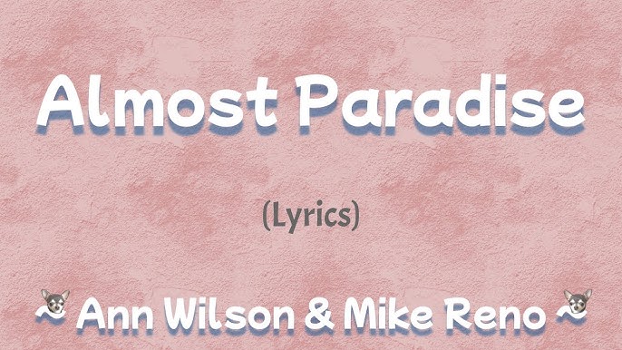 Ann Wilson & Mike Reno - Almost Paradise - song lyrics, song quotes, songs,  music lyrics, music quotes…