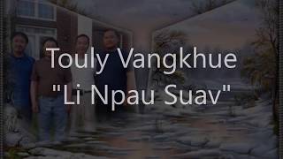 Video thumbnail of "Touly Vangkhue Li Npau Suav"