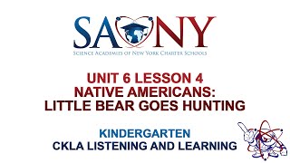 Kindergarten CKLA Listening & Learning - Unit 6 Lesson 4 Native Americans: Little Bear Goes Hunting