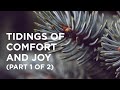 Tidings of Comfort and Joy (Part 1 of 2) — 01/03/2022