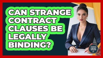 Can Strange Contract Clauses Be Legally Binding? - Avoiding Common Legal Mistakes