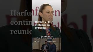 Sheinbaum aclara que encuentro entre Harfuch y FBI es parte de la inteligencia bilateral