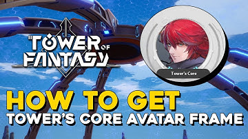 Tower Of Fantasy How To Get The Tower
