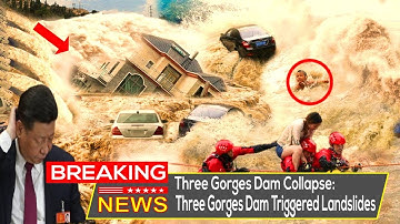 China Dam Collapse | 3 Gorges Dam Collapse | China Floods | Three Gorges Dam Triggered Landslides