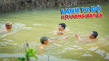 Lội Sông Bắt Cá Trong Giá Lạnh 12 Độ C - Tho Rung