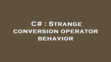 C# : Strange conversion operator behavior