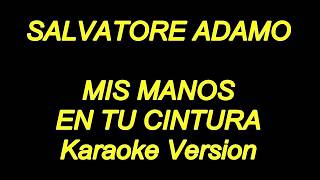 Video thumbnail of "Salvatore Adamo - Mis Manos En Tu Cintura (karaoke Lyrics) NUEVO!!"