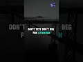 Don't Beg #motivation #successmind #attitude #trending #viralshort #motivationalquotes #lifelessons