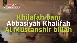 Khilafah bani Abbasiyah Khalifah Al Mustanshir billah (Faedah Sejarah) Ustadz Dr. Ali Musri Samjan