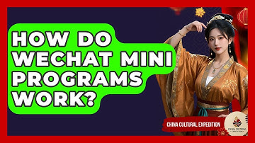 How Do WeChat Mini Programs Work? - China Cultural Expedition