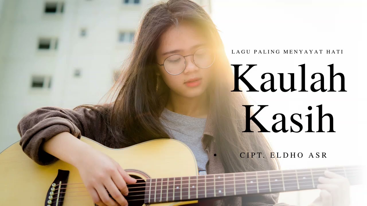KAULAH KASIH || Lagu Paling Menyayat Hati || Eldho Asr