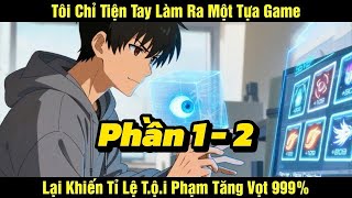 Phần 1-2 | Tôi Chỉ Tiện Tay Làm Ra Một Tựa Game Lại Khiến Tỉ Lệ T.ộ.i Phạm Tăng Vọt 999% screenshot 4
