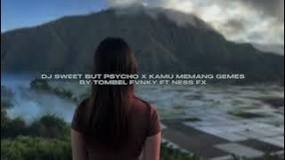 DJ SWEET BUT PSYCHO X KAMU MEMANG GEMES BY TOMBEL FVNKY FT NESS FX VIRAL TIKTOK MENGKANEE