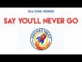 Say You'll Never Go - Rocket Heat PH
