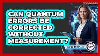 Can Quantum Errors Be Corrected Without Measurement?