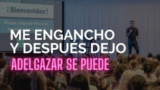 ADELGAZAR / &quot;Me Engancho y Después Dejo&quot;