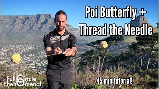 Poi Butterfly & Thread the Needle +Variations Tutorial | Flow Arts Tech Lesson 45 minutes