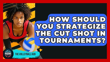 How Should You Strategize The Cut Shot In Tournaments? - The Volleyball Hub