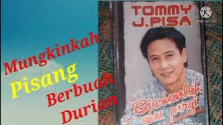 Tommy J Pisa - Mungkinkah Pisang Berbuah Durian ( Album Biarkanlah Aku Pergi)