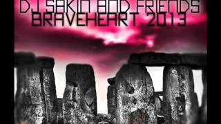 Dj Sakin & Friends - Braveheart 2013