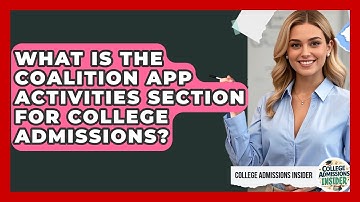What Is The Coalition App Activities Section For College Admissions? - College Admissions Insider