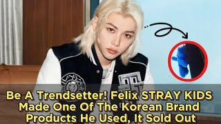 Be A Trendsetter! Felix STRAY KIDS Made One Of The Korean Brand Products He Used, It Sold Out