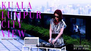 Download Lagu 【DJ NEKI】 Kuala Lumpur City Drone View / House Mix Set / SOL LEVEL 40 @ THE MET / Mont Kiara MP3