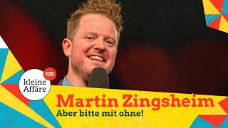 Martin Zingsheim – Aber bitte mit ohne!