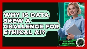 Why Is Data Skew A Challenge For Ethical AI? - AI and Machine Learning Explained