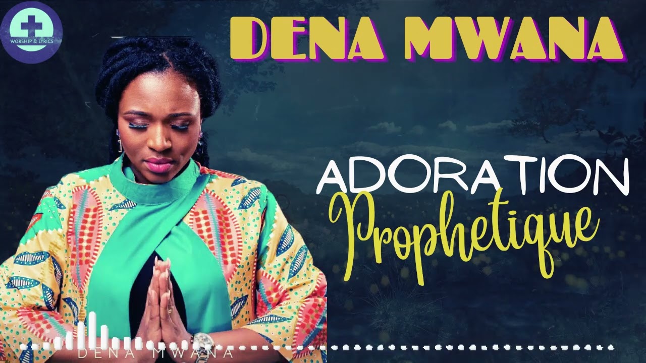 ADORATION prophtique avec Sr DENA MWANA