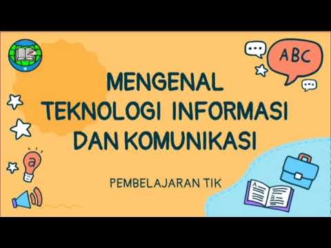 Pembelajaran TIK : Mengenal Teknologi Informasi dan Komunikasi